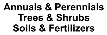 Annuals & Perennials Trees & Shrubs Soils & Fertilizers