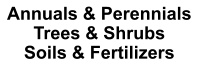 Annuals & Perennials Trees & Shrubs Soils & Fertilizers