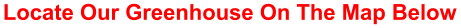 Locate Our Greenhouse On The Map Below